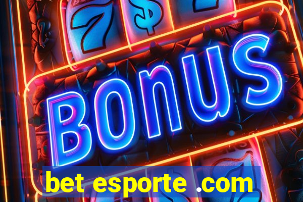bet esporte .com
